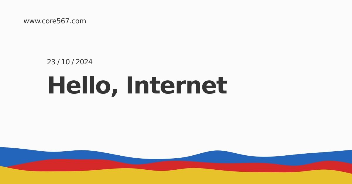 Hello, Internet